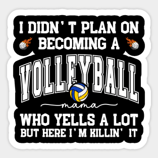 I Didn't Plan On Becoming a Vollyball Mama Mom Mother Support Sticker